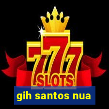 gih santos nua